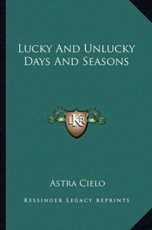 Cover of Lucky and Unlucky Days and Seasons