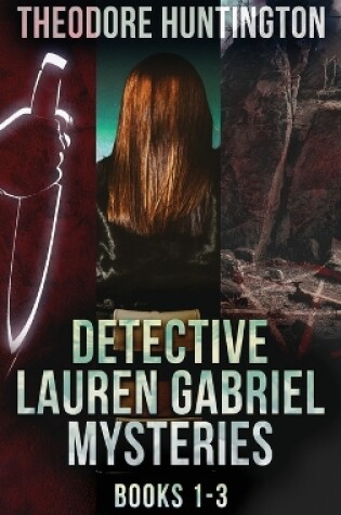 Cover of Detective Lauren Gabriel Mysteries - Books 1-3