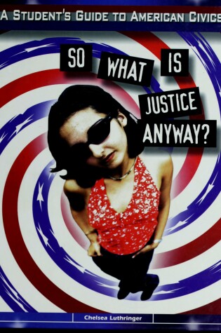 Cover of So What is Justice Anyway?