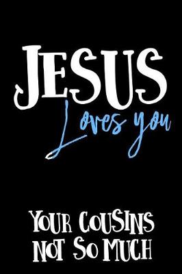 Cover of Jesus Loves You Your Cousins Not So Much