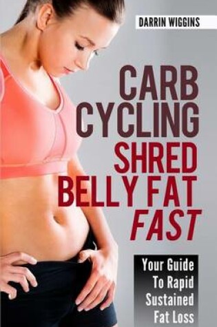 Cover of Carb Cycling Shred Belly Fat Fast