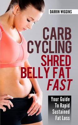 Cover of Carb Cycling Shred Belly Fat Fast