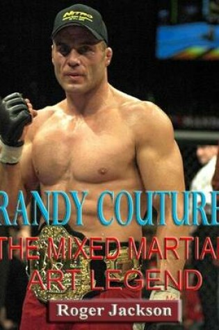 Cover of Randy Couture: The Mixed Martial Art Legend