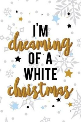 Cover of I'm Dreaming Of A White Christmas