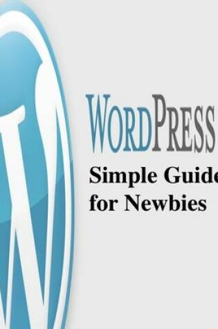 Cover of Wordpress Simple Guide for Newbies