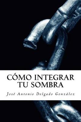 Cover of Como integrar tu sombra