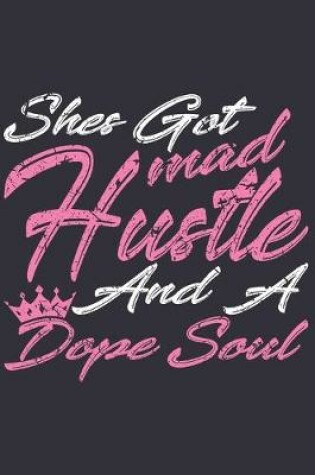 Cover of Shes Got Mad Hustle And A Dope Soul