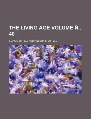 Book cover for The Living Age Volume N . 40