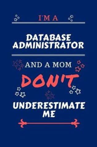 Cover of I'm A Database Administrator And A Mom Don't Underestimate Me