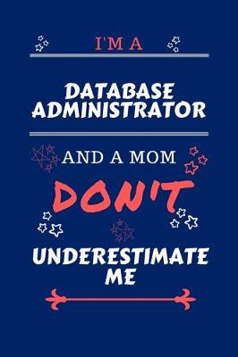 Book cover for I'm A Database Administrator And A Mom Don't Underestimate Me