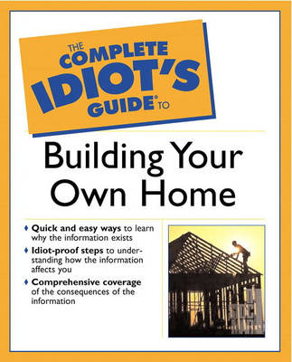 Book cover for The Complete Idiot's Guide (R) to Building Your Own Home