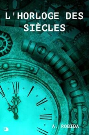 Cover of L'Horloge Des Siècles