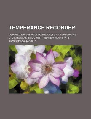 Book cover for Temperance Recorder; Devoted Exclusively to the Cause of Temperance