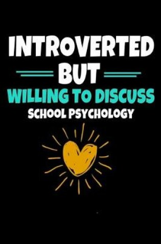 Cover of Introverted But Willing To Discuss School Psychology