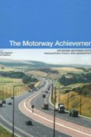 Cover of Visualisation of the British Motorway System: Policy and Administration (Volume 1)