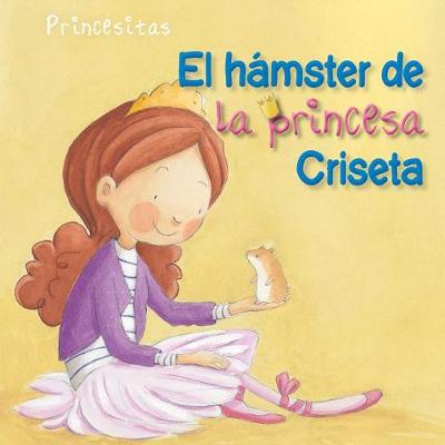 Book cover for El Hámster de la Princesa Criseta (Princess Criseta's Hamster)