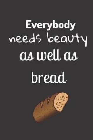 Cover of everybody needs beauty as well as bread