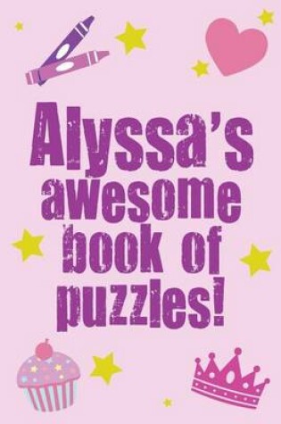 Cover of Alyssa's Awesome Book Of Puzzles!