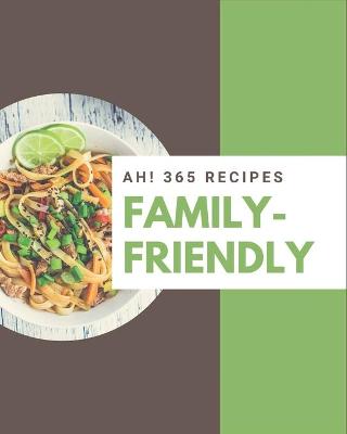 Book cover for Ah! 365 Family-Friendly Recipes