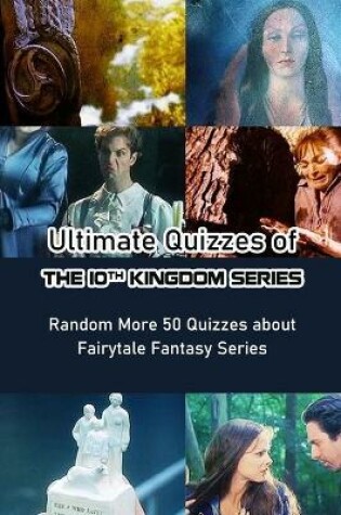 Cover of Ultimate Quizzes of The 10th Kingdom Series