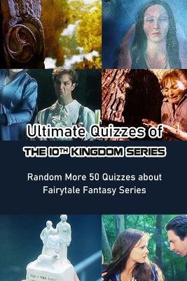 Book cover for Ultimate Quizzes of The 10th Kingdom Series