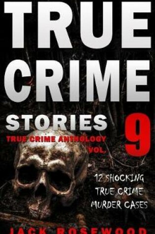 Cover of True Crime Stories Volume 9