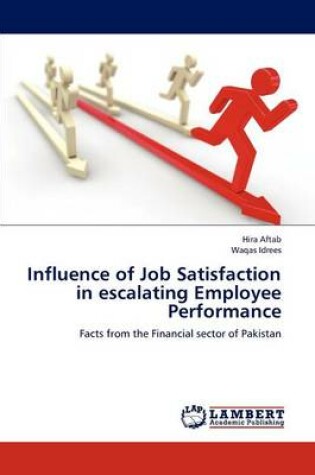 Cover of Influence of Job Satisfaction in Escalating Employee Performance