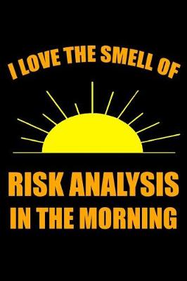 Book cover for I Love the Smell of Risk Analysis in the Morning