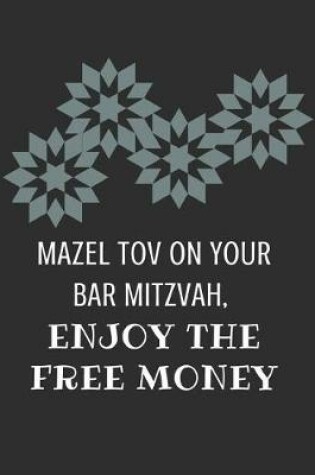 Cover of Mazel Tov on Your Bar Mitzvah, Enjoy the Free Money