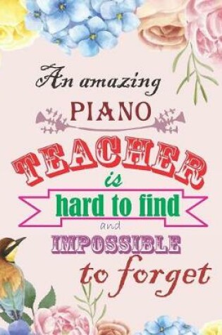 Cover of An Amazing Piano Teacher is Hard To Find And Impossible to Forget