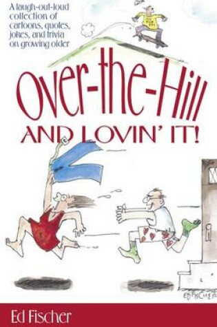 Cover of Over-the-Hill and Lovin' It!