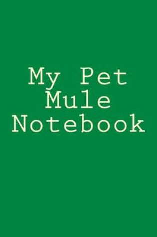 Cover of My Pet Mule Notebook