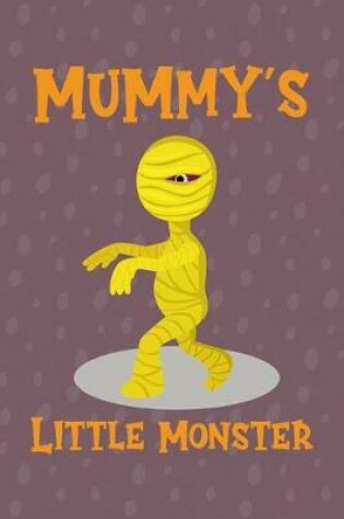 Cover of Mummy's Little Monster