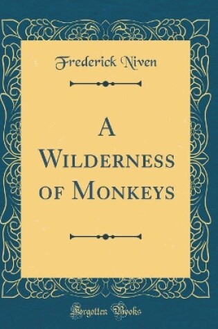 Cover of A Wilderness of Monkeys (Classic Reprint)