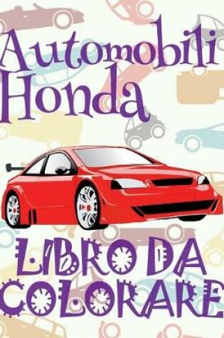 Cover of &#9996; Automobili Honda &#9998; Auto Disegni da Colorare &#9998; Libro da Colorare 10 anni &#9997; Libro da Colorare 10 anni