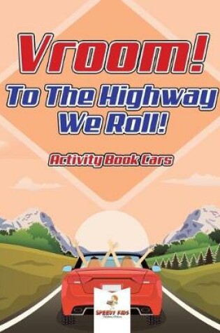 Cover of Vroom! To The Highway We Roll! Activity Book Cars