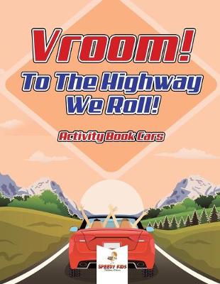 Book cover for Vroom! To The Highway We Roll! Activity Book Cars