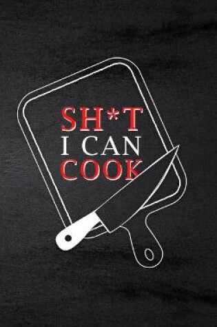 Cover of Sh*t I Can Cook