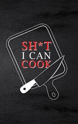 Book cover for Sh*t I Can Cook