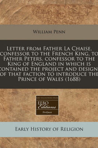 Cover of Letter from Father La Chaise, Confessor to the French King, to Father Peters, Confessor to the King of England in Which Is Contained the Project and D