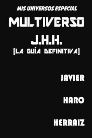 Cover of Multiverso J.H.H. (La Gu�a Definitiva)