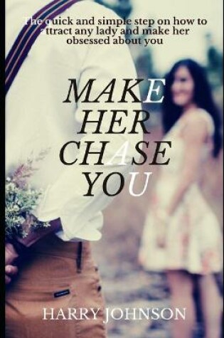 Cover of make her chase you