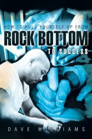 Cover of How To Pull Yourself Up From Rock Bottom To Success