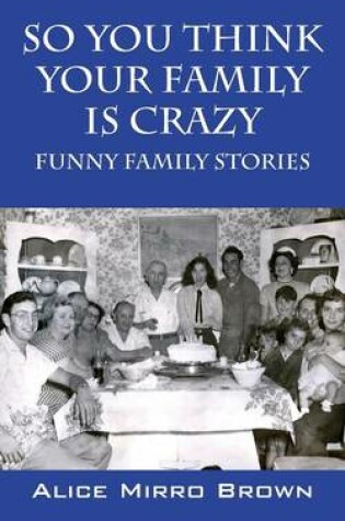 Cover of So You Think Your Family Is Crazy