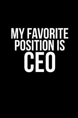 Book cover for My Favorite Position Is CEO