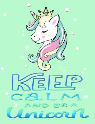 Book cover for Keep Calm and Be a Unicorn