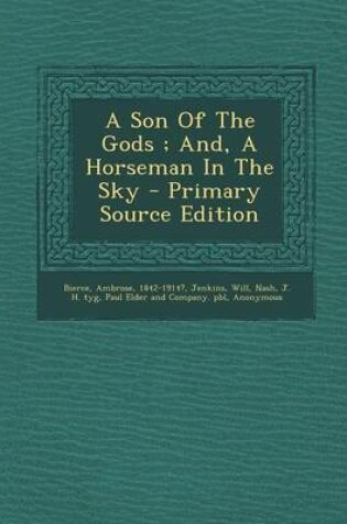 Cover of A Son of the Gods; And, a Horseman in the Sky - Primary Source Edition