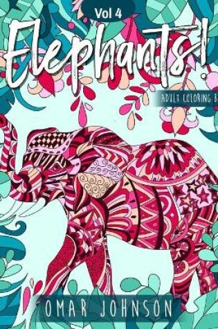 Cover of Elephants! Adult Coloring Book Vol 4