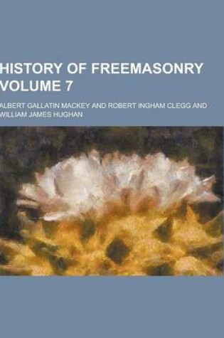 Cover of History of Freemasonry Volume 7