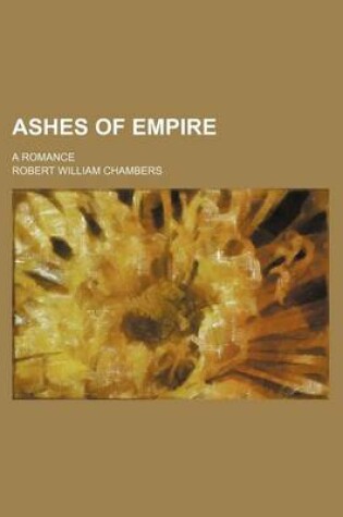 Cover of Ashes of Empire; A Romance